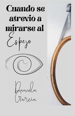 Cuando Se Atrevió a Mirarse Al Espejo - García, Daniela