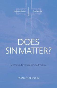 Does Sin Matter: Separation, Reconciliation, Redemption - O'Loughlin, Frank
