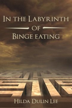 In the Labyrinth of Binge Eating - Lee, Hilda Dulin