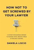 How Not To Get Screwed By Your Lawyer