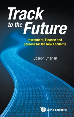 Track to the Future: Investment, Finance and Lessons for the New Economy - Cherian, Joseph