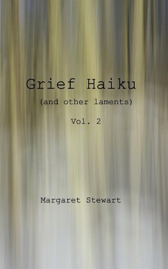 Grief Haiku (and other laments) vol 2 - Stewart, Margaret