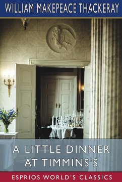 A Little Dinner at Timmins's (Esprios Classics) - Thackeray, William Makepeace