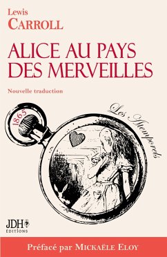 Alice au pays des merveilles - Nouvelle traduction par Clémentine Vacherie - Carroll, Lewis