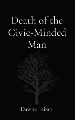 Death of the Civic-Minded Man - Leiker, Dawne P