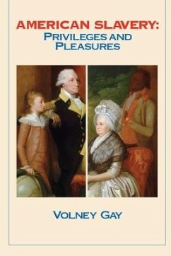American Slavery: Privileges and Pleasures - Gay, Volney