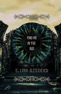 Find Me in the Iris - Alexander, E. Lynn