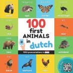 100 first animals in dutch: Bilingual picture book for kids: english / dutch with pronunciations