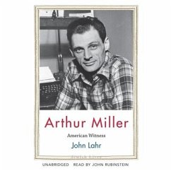 Arthur Miller: American Witness - Lahr, John