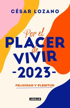 Agenda 2023. Por El Placer de Vivir: Felicidad Y Plenitud / For the Pleasure of Living Planner - Lozano, César