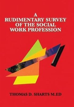 A Rudimentary Survey of the Social Work Profession - Sharts M. Ed, Thomas D.