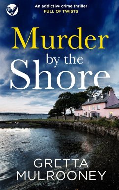 MURDER BY THE SHORE an addictive crime thriller full of twists - Mulrooney, Gretta