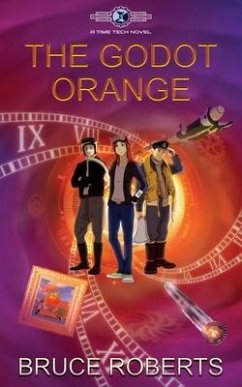 The Godot Orange: The Time Tech Chronicles #1: The Time Tech Chronicles - Roberts, Bruce