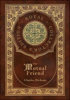 Our Mutual Friend (Royal Collector's Edition) (Case Laminate Hardcover with Jacket) - Dickens, Charles