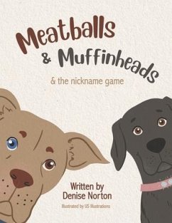Meatballs & Muffinheads: & the Nickname Game - Norton, Denise