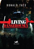 Living Dangerously Living Dangerously