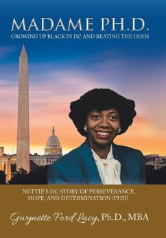 Madame Ph.D.: Growing up Black in Dc and Beating the Odds: Nettie's Dc Story of Perseverance, Hope, and Determination (Phd) - Lacy Mba, Gwynette Ford
