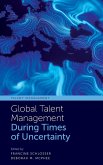 Global Talent Management During Times of Uncertainty