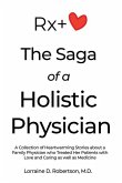The Saga of a Holistic Physician: A Collection of Heartwarming Stories about a Family Physician who Treated Her Patients with Love and Caring as well