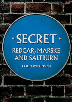 Secret Redcar, Marske and Saltburn - Wilkinson, Colin