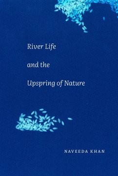 River Life and the Upspring of Nature - Khan, Naveeda