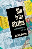 Sin in the Sixties: Catholics and Confession, 1955-1975