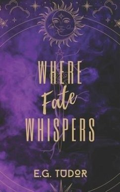 Where Fate Whispers - Tudor, E. G.