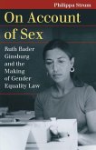 On Account of Sex: Ruth Bader Ginsburg and the Making of Gender Equality Law