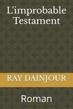 L'improbable Testament: Roman - Dainjour, Ray