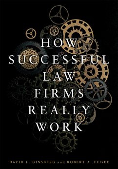 How Successful Law Firms Really Work - Ginsberg, David L; Feisee, Robert A