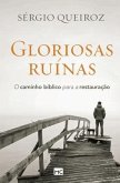 Gloriosas ruínas: O caminho bíblico para a restauração