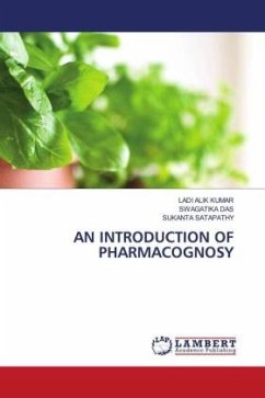 AN INTRODUCTION OF PHARMACOGNOSY - Kumar, Ladi Alik;Das, Swagatika;Satapathy, Sukanta