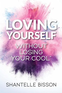Loving Yourself Without Losing Your Cool - Bisson, Shantelle