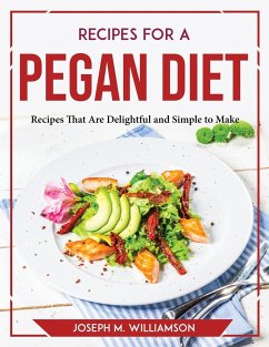 Recipes for a Pegan Diet - Joseph M. Williamson