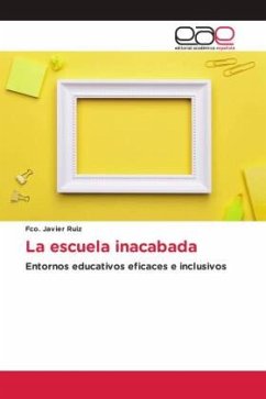 La escuela inacabada - Ruiz, Fco. Javier