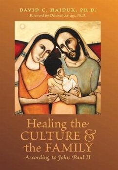 Healing the Culture and the Family According to John Paul II - Hajduk, David C