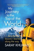 My Journey to the Top of the World: And The Life Lessons I Learned Along The Way