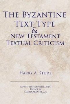 The Byzantine Text-Type & New Testament Textual Criticism - Sturz, Harry