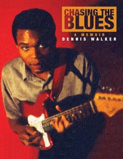 Chasing the Blues - A Memoir - Walker, Dennis