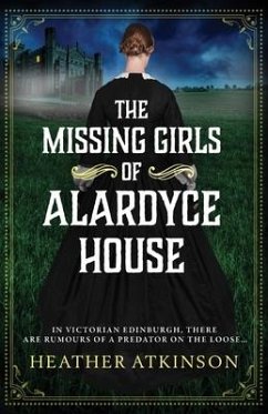 The Missing Girls of Alardyce House - Atkinson, Heather