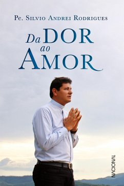 Da dor ao amor - Rodrigues, Padre Silvio Andrei