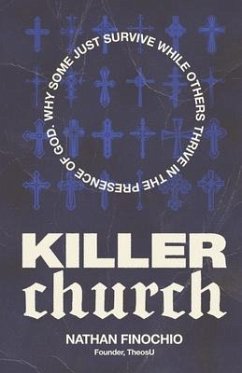 Killer Church: Why Some Just Survive and Others Thrive in the Presence of God - Finochio, Nathan