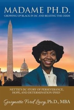 Madame Ph.D.: Growing up Black in Dc and Beating the Odds: Nettie's Dc Story of Perseverance, Hope, and Determination (Phd) - Lacy Mba, Gwynette Ford