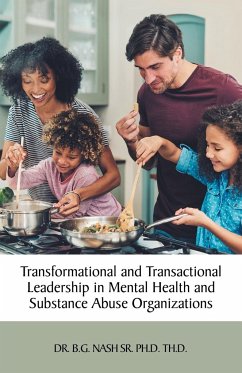 Transformational and Transactional Leadership in Mental Health and Substance Abuse Organizations - Nash Sr. Ph. D. Th. D., B. G.