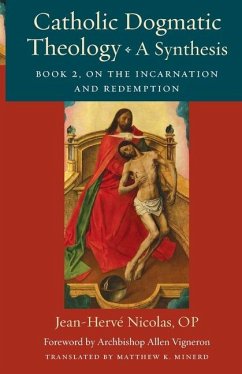 Catholic Dogmatic Theology: A Synthesis: Book 2: On the Incarnation and Redemption - Nicolas Op Jean-Herve