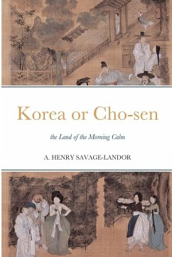 Korea or Cho-sen - Savage-Landor, A. Henry