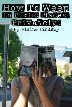 How To Weep In Public Places Privately - Lindsey, Blaine