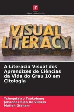 A Literacia Visual dos Aprendizes de Ciências da Vida do Grau 10 em Citologia - Taukobong, Tshegofatso;De Villiers, Johannes Rian;Graham, Marien