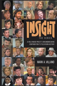 Insight, the Series - A Hollywood Priest's Groundbreaking Contribution to Television History - Villano, Mark A.