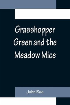 Grasshopper Green and the Meadow Mice - Rae, John